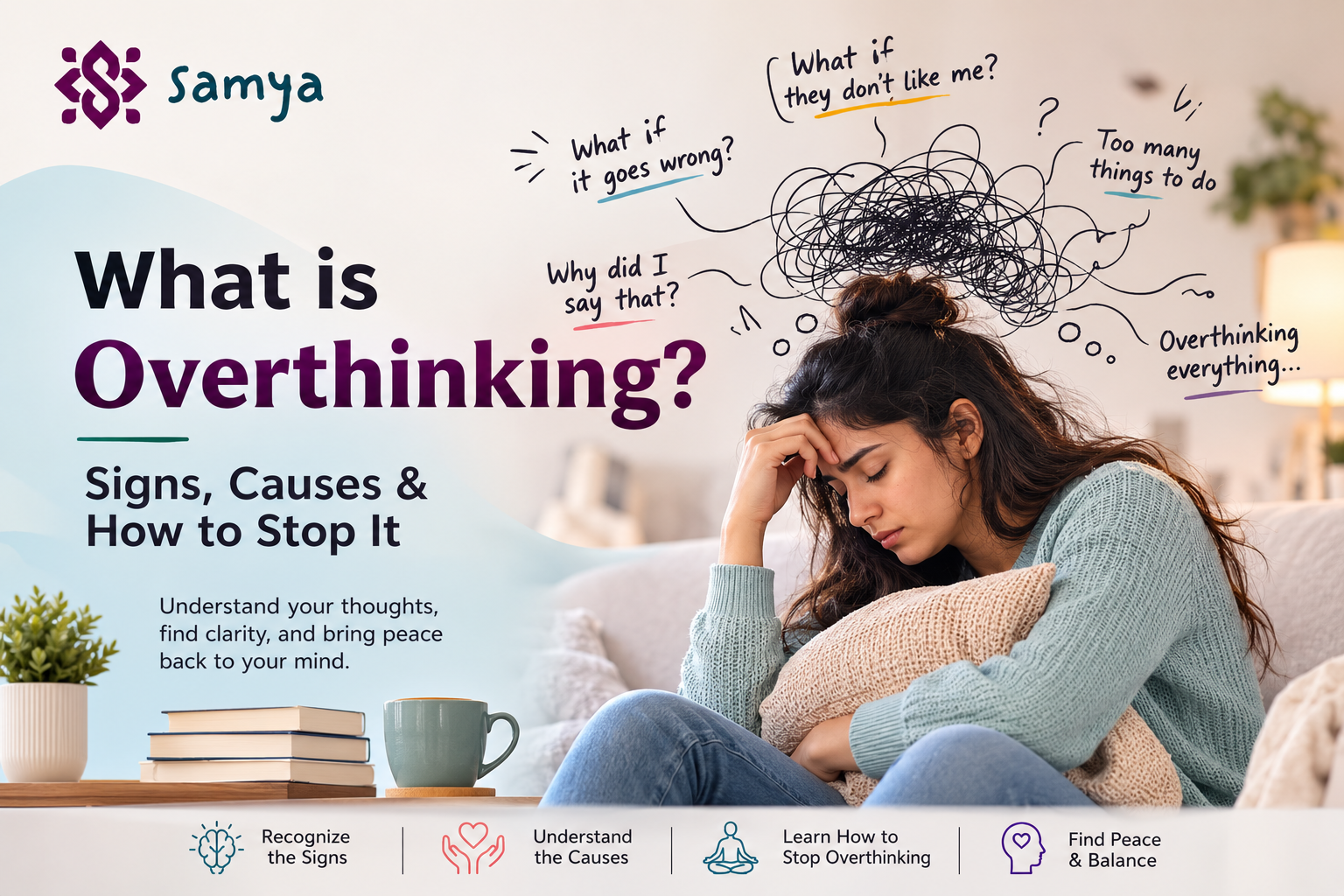 A person experiencing overthinking with thought bubbles representing worries and stress, explaining overthinking symptoms, causes, and how to stop overthinking | Samya